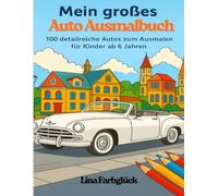 Mein großes Ausmalbuch: 100 detailreiche Autos zum Ausmalen - Kreativer Malspaß für Kinder ab 6 Jahren