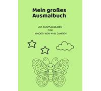 Mein großes Ausmalbuch: 20 wunderschöne Ausmalbilder für Kinder von 4-8 Jahren