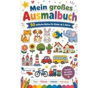 Mein großes Ausmalbuch: 50 einfache Motive für Kinder ab 3 Jahren