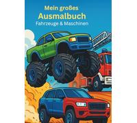 Mein großes Ausmalbuch Fahrzeuge & Maschinen: 50 realistische Fahrzeuge und Maschinen zum Ausmalen für Kinder ab 6 Jahren, Jugendliche und Erwachsene ... Bagger, LKW, Feuerwehr, Flugzeug & mehr
