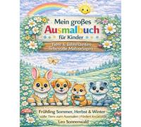 Mein großes Ausmalbuch für Kinder ab 5 Jahren: Frühling, Sommer, Herbst & Winter - süße Tiere zum Ausmalen | Fördert Kreativität & Konzentration