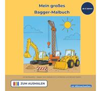 Mein großes Bagger-Malbuch ab 3 Jahren: Bagger, Kran, Radlader, Walze & Co. - dicke Linien zum Ausmalen, Reime, Suchspiele, Labyrinthe & erste Buchstaben (Wienen Fahrzeuge-Malbücher ab 3)