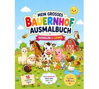 Mein großes Bauernhof Ausmalbuch: 18 süße Bauernhoftiere zum Ausmalen und Entdecken - Mit spannenden Tierfakten für Kinder von 4-6 Jahren