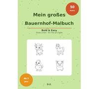 Mein großes Bauernhof-Malbuch für Kinder ab 3 Jahren: 50 Bold & Easy Bauernhof-Motive mit dicken Linien - Kuh, Pferd, Huhn & Co. - Das perfekte erste ... unterwegs (Bold & Easy Malbücher für Kinder)