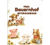 Mein großes Bauernhof-Mitmachbuch: bwechslungsreiches Aktivitätsbuch für Kinder von 4-7 Jahren - Schneiden lernen, Kleben, Ausmalen & Rätseln - Inklusive Bauernhof-Diplom!