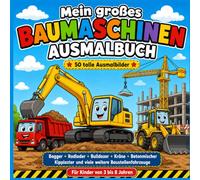 Mein Großes Baumaschinen-Ausmalbuch: Dieses Baumaschinen-Ausmalbuch ist das ideale Geschenk für Jungen und Mädchen, die sich für Bagger, Baustellenfahrzeuge und große Maschinen begeistern