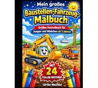 Mein großes Baustellen-Fahrzeug-Malbuch: Großes Ausmalbuch für Jungen und Mädchen ab 3 Jahren. Mit tollen Motiven
