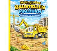 Mein großes Baustellen Malbuch: 50 starke Baufahrzeuge zum Ausmalen für Kinder von 3-6 Jahren | Mit extra großen Motiven