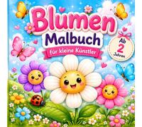 Mein großes Blumen Malbuch ab 2 Jahren: Einfache und große Ausmalbilder für kleine Künstler Mit Blumen, Schmetterlingen und Naturmotiven
