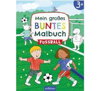 Mein großes buntes Malbuch - Fußball: Ab 3 Jahren