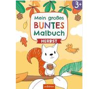 Mein großes buntes Malbuch - Herbst: Ab 3 Jahren