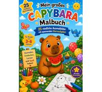 Mein großes Capybara Malbuch: 25 niedliche Ausmalbilder mit spannenden Sternaufgaben
