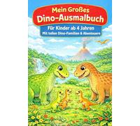 Mein großes Dino - Ausmalbuch: Für Kinder ab 4 Jahren mit süßen Dino Familien & Abenteuern
