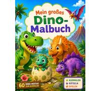 Mein großes Dino Malbuch: Dinosaurier ausmalen, lernen und rätseln für Kinder von 2-5 Jahren (Malbücher für Kinder)