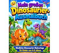 "Mein großes Dinosaurier Ausmalbuch": 50 niedliche Dinosaurier zum Ausmalen für Kinder von 4-8 Jahren