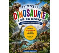 Mein großes Dinosaurier Mal- und Lernbuch: 25 Dinosaurier zum Ausmalen, Entdecken und Lernen (Malen, Lernen & Entdecken)