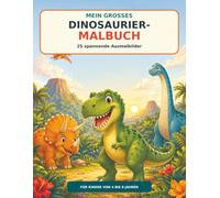 Mein großes Dinosaurier-Malbuch: 25 spannende Ausmalbilder für Kinder von 4 bis 8 Jahren