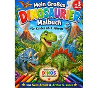 Mein Großes Dinosaurier Malbuch: 30 Malvorlagen + Rätsel, Labyrinth & Dino-Fakten - Spaß für kleine Forscher | T-Rex, Triceratops, Stegosaurus & mehr (Kinder Malbuch)