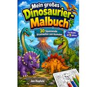 Mein Großes Dinosaurier-Malbuch: 30 Urzeitwelten zum Ausmalen