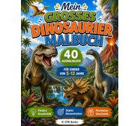 Mein grosses Dinosaurier-Malbuch: 40 realistische Dinosaurier zum Ausmalen