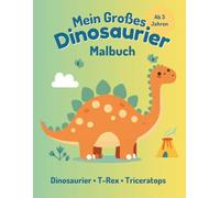 Mein großes Dinosaurier Malbuch für Kinder ab 3 Jahren: Süße Dinosaurier zum Ausmalen mit dicken Linien - T-Rex, Triceratops & mehr - Perfekt für kleine Kinder