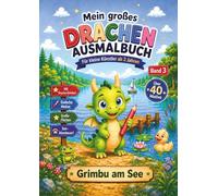 Mein großes Drachen Ausmalbuch - Für kleine Künstler ab 3 Jahren: Grimbu am See