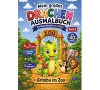 Mein großes Drachen Ausmalbuch - Für kleine Künstler ab 3 Jahren: Grimbu im Zoo