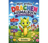 Mein großes Drachen Ausmalbuch: Für kleine Künstler ab 3 Jahren - Mit Drache Grimbu!