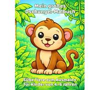 Mein großes Dschungel - Malbuch: Süße Tiere zum ausmalen für Kinder von 4 - 6 Jahren