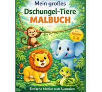 Mein großes Dschungel-Tiere-Malbuch: Viele süße Dschungeltiere zum Ausmalen-Große, einfache Motive für Kinder von 3-6 Jahren (Mein großes Tier-Malbuch)