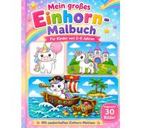 Mein großes Einhorn-Malbuch: Mein erstes Einhorn-Malbuch für Kinder im Alter von 2-6 Jahren