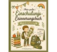 Mein großes Einschulungs-Erinnerungsbuch: Mein Erinnerungsbuch zum Schulanfang für Jungen - Einschulung, erster Schultag, Schulfreunde und die schönsten Erinnerungen an die Grundschulzeit