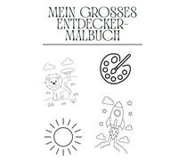 Mein großes Entdecker-Malbuch: 70+ kreative Ausmalbilder mit Tieren, Abenteuern, Fantasie & Festen