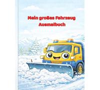 Mein großes Fahrzeug Ausmalbuch: Für Kinder von 3 bis 5 Jahren