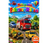 Mein großes Fahrzeug-Malbuch: Über 40 tolle Fahrzeuge zum Ausmalen für Kinder ab 6 Jahren