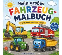 Mein großes Fahrzeuge-Malbuch für Kinder ab 2 Jahren: 30 einfache Fahrzeuge zum Ausmalen | Bagger, Feuerwehr, Traktor, LKW & viele weitere Fahrzeuge | Fördert Kreativität und Feinmotorik