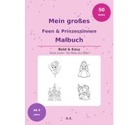 Mein großes Feen & Prinzessinnen Malbuch: 50 magische Ausmalmotive mit extra dicken Linien für Kinder ab 3 Jahren - Bold & Easy Malbuch für Mädchen (Bold & Easy Malbücher für Kinder)