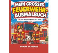 Mein großes Feuerwehr-Ausmalbuch: 50 tolle Motive für Kinder ab 3 Jahren (Ausmalbücher)