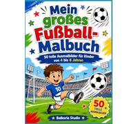 Mein großes Fußball-Malbuch: 50 tolle Ausmalbilder für Kinder von 4 bis 8 Jahren