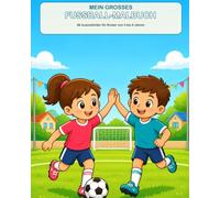 Mein großes Fußball-Malbuch: 80 Ausmalbilder für Kinder von 3 bis 8 Jahren