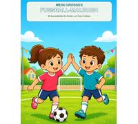 Mein großes Fußball-Malbuch: 80 Ausmalbilder für Kinder von 3 bis 8 Jahren
