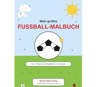 Mein großes Fußball-Malbuch: Ausmalbilder für Kinder von 6-9 Jahren