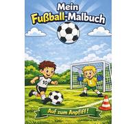 Mein großes Fußball-Malbuch: Für Kinder von 4-7 Jahren | Ausmalbilder, Fußballspaß, einfache Motive, Quiz und Mitmachseiten