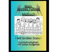 Mein Großes Fussball-Malbuch: ! Mit Großen Stars ! Durchdruckseiten mit tollen Aufgaben
