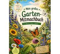 Mein großes Garten-Mitmachbuch: Tiere, Blumen & Natur entdecken: Mit Wimmelbildern, Rätseln, Ausmalbildern und Mitmach-Ideen