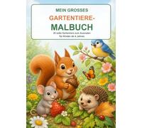 Mein großes Gartentiere-Malbuch: 20 süße Gartentiere zum Ausmalen für Kinder ab 4 Jahren