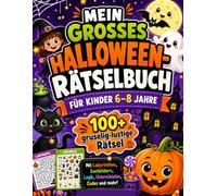 Mein großes Halloween-Rätselbuch für Kinder 6-8 Jahre: Über 100 gruselig-lustige Rätsel mit Labyrinthen, Suchbildern, Unterschieden, Logik, Zahlen, ... Beschäftigungsbuch für Jungen und Mädchen