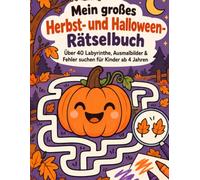 Mein großes Herbst- und Halloween-Rätselbuch: Über 40 Labyrinthe, Ausmalbilder & Fehler suchen für Kinder ab 4 Jahren (Halloween für Kids)