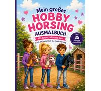 Mein großes Hobby Horsing Ausmalbuch: Mit Emma, Mia und Ben durch die bunte Welt des Hobby Horsing