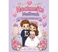Mein großes Hochzeits-Ausmalbuch: 50 liebevolle Ausmalbilder rund um Hochzeit, Braut, Bräutigam, Blumen und den schönsten Tag im Leben für Kinder von 4 bis 8 Jahren